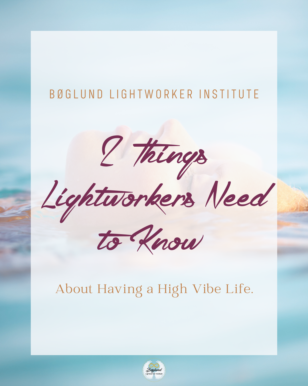 2 Things Lightworkers Need to Know About Having a High Vibe Life.