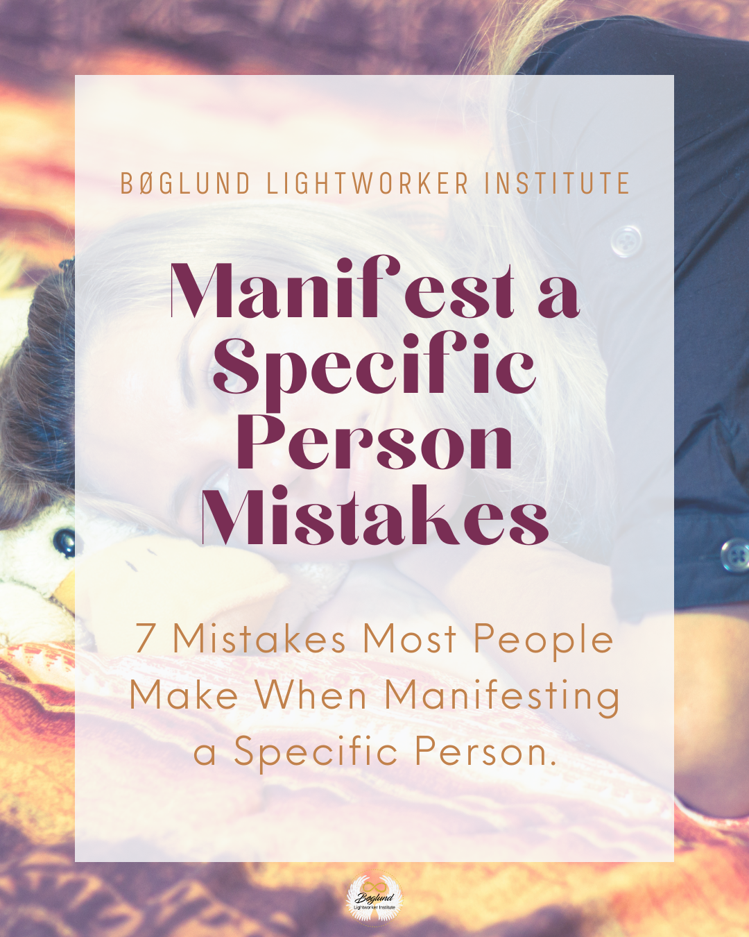 7 Mistakes Most People Make When Manifesting a Specific Person.